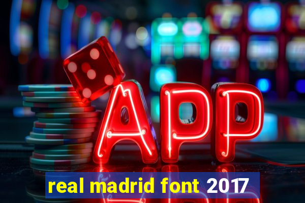 real madrid font 2017